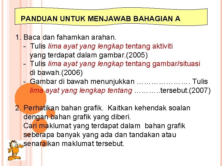 PANDUAN UNTUK MENJAWAB BAHAGIAN A 1. Baca dan fahamkan arahan. - Tulis lima ayat