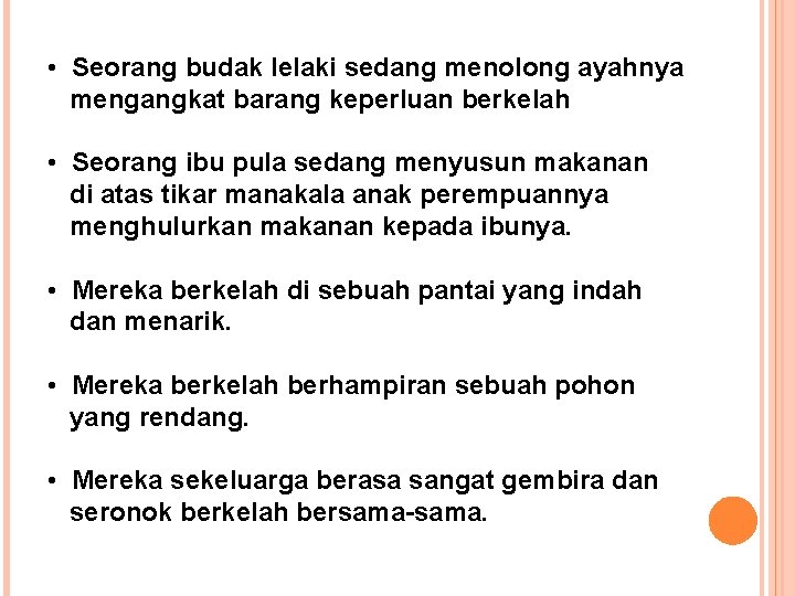  • Seorang budak lelaki sedang menolong ayahnya mengangkat barang keperluan berkelah • Seorang