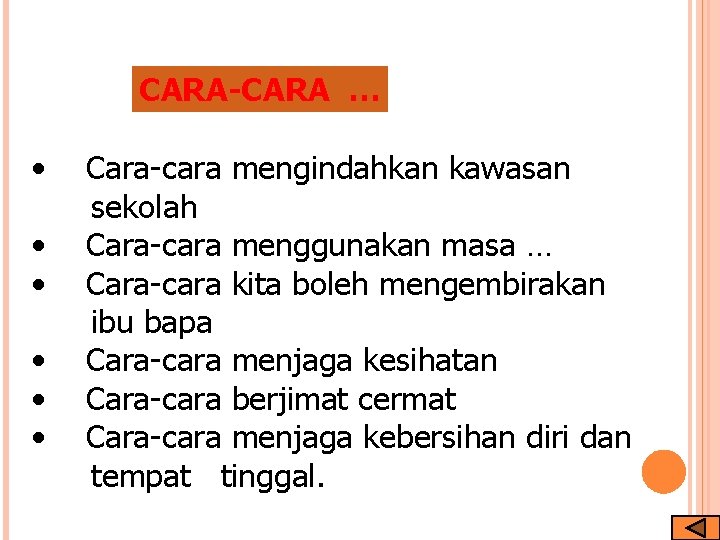 CARA-CARA … • • • Cara-cara mengindahkan kawasan sekolah Cara-cara menggunakan masa … Cara-cara