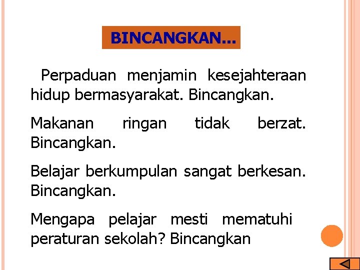 BINCANGKAN. . . Perpaduan menjamin kesejahteraan hidup bermasyarakat. Bincangkan. Makanan ringan Bincangkan. tidak berzat.