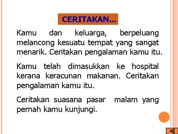 CERITAKAN. . . Kamu dan keluarga, berpeluang melancong kesuatu tempat yang sangat menarik. Ceritakan