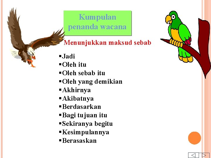 Kumpulan penanda wacana Menunjukkan maksud sebab §Jadi §Oleh itu §Oleh sebab itu §Oleh yang