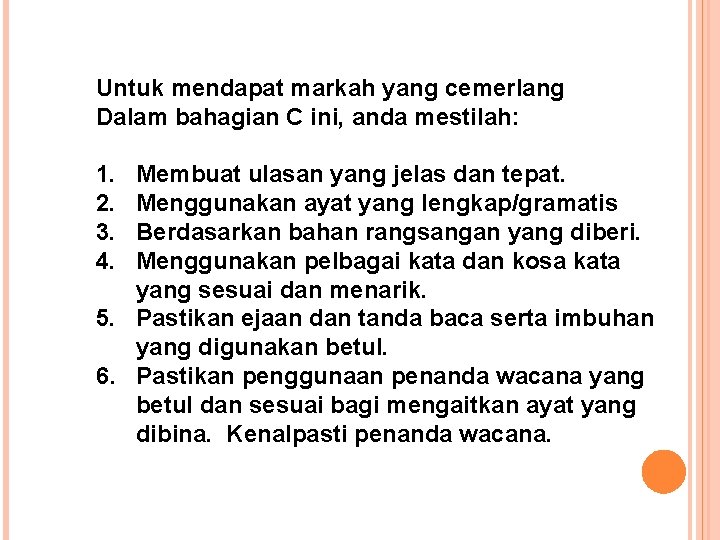 Untuk mendapat markah yang cemerlang Dalam bahagian C ini, anda mestilah: 1. 2. 3.