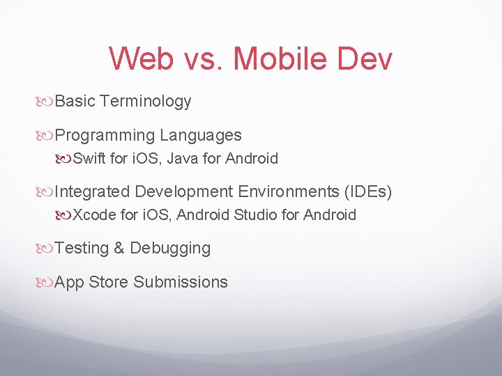 Web vs. Mobile Dev Basic Terminology Programming Languages Swift for i. OS, Java for