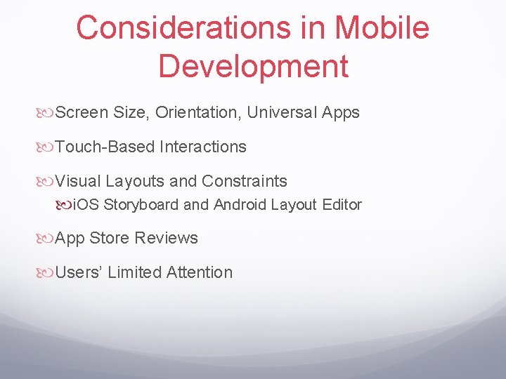 Considerations in Mobile Development Screen Size, Orientation, Universal Apps Touch-Based Interactions Visual Layouts and