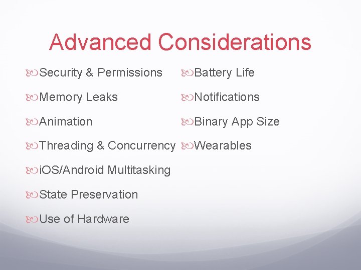 Advanced Considerations Security & Permissions Battery Life Memory Leaks Notifications Animation Binary App Size