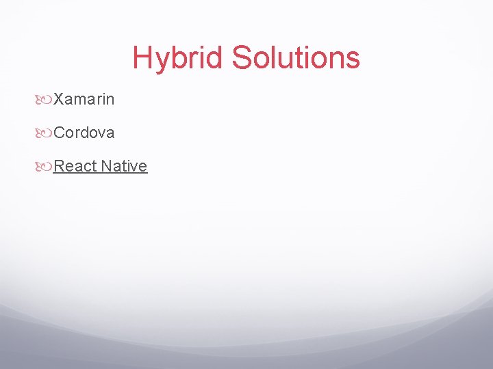 Hybrid Solutions Xamarin Cordova React Native 