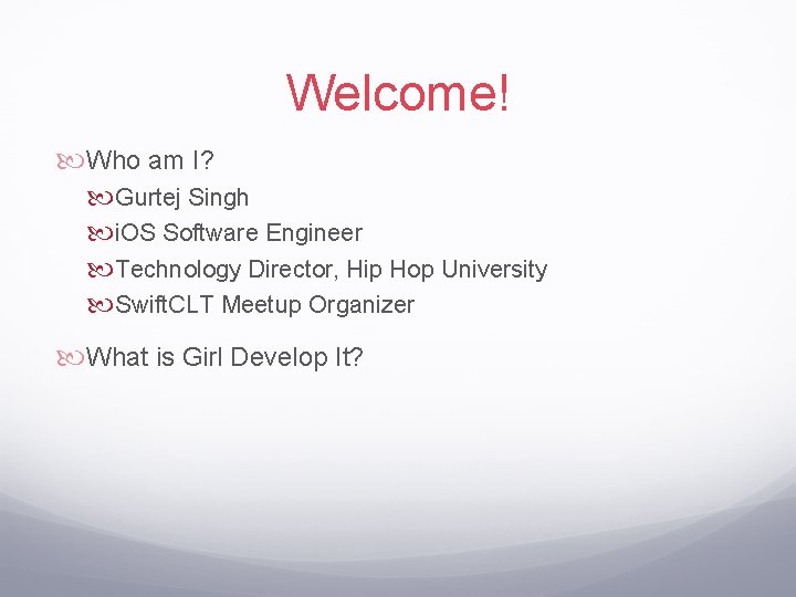 Welcome! Who am I? Gurtej Singh i. OS Software Engineer Technology Director, Hip Hop