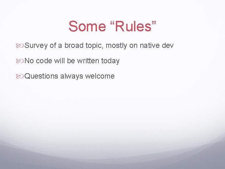 Some “Rules” Survey of a broad topic, mostly on native dev No code will