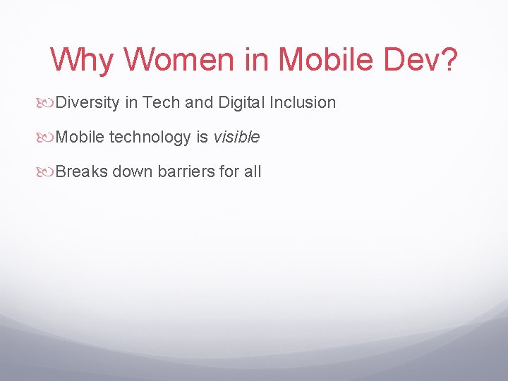 Why Women in Mobile Dev? Diversity in Tech and Digital Inclusion Mobile technology is