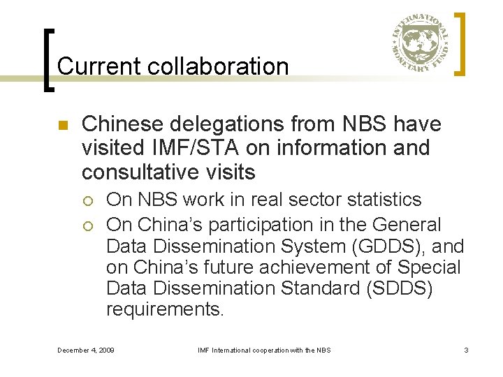 Current collaboration n Chinese delegations from NBS have visited IMF/STA on information and consultative