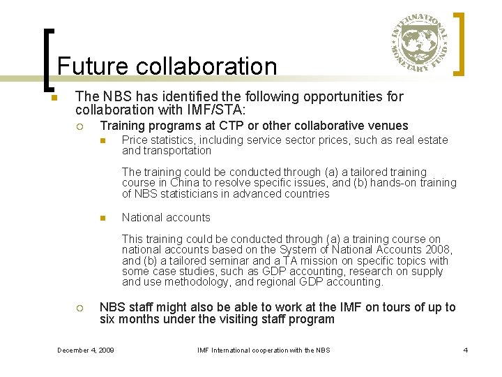 Future collaboration n The NBS has identified the following opportunities for collaboration with IMF/STA: