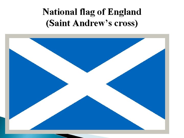 National flag of England (Saint Andrew’s cross) National flag of England (Saint Andrew’s cross)