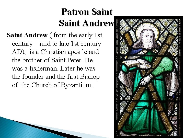 Patron Saint Andrew ( from the early 1 st century—mid to late 1 st Patron Saint Andrew ( from the early 1 st century—mid to late 1 st