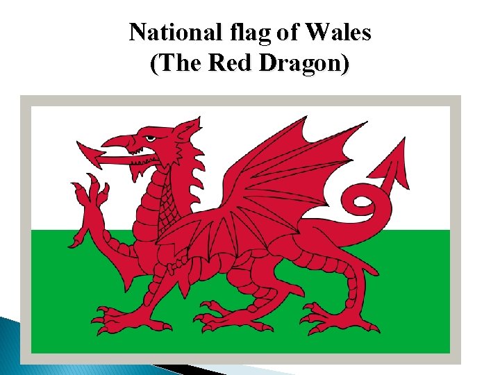 National flag of Wales (The Red Dragon) National flag of Wales (The Red Dragon)