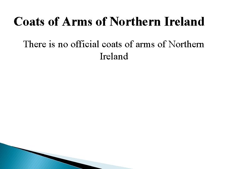Coats of Arms of Northern Ireland There is no official coats of arms of Coats of Arms of Northern Ireland There is no official coats of arms of