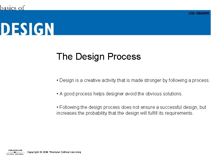 The Design Process • Design is a creative activity that is made stronger by