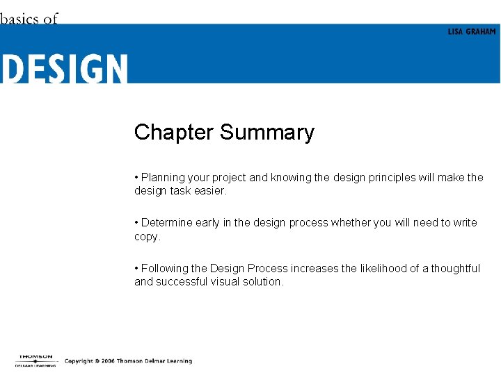 Chapter Summary • Planning your project and knowing the design principles will make the