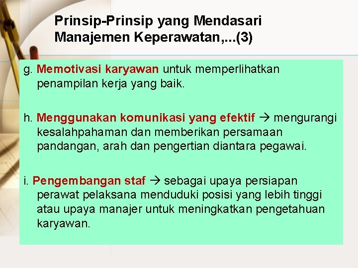 Prinsip-Prinsip yang Mendasari Manajemen Keperawatan, . . . (3) g. Memotivasi karyawan untuk memperlihatkan