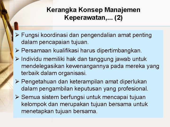 Kerangka Konsep Manajemen Keperawatan, . . . (2) Ø Fungsi koordinasi dan pengendalian amat