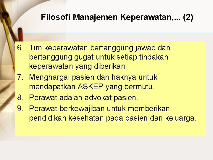 Filosofi Manajemen Keperawatan, . . . (2) 6. Tim keperawatan bertanggung jawab dan bertanggung