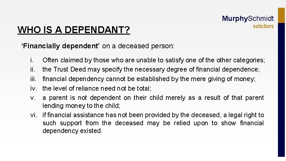 Murphy. Schmidt WHO IS A DEPENDANT? solicitors ‘Financially dependent’ on a deceased person: i.