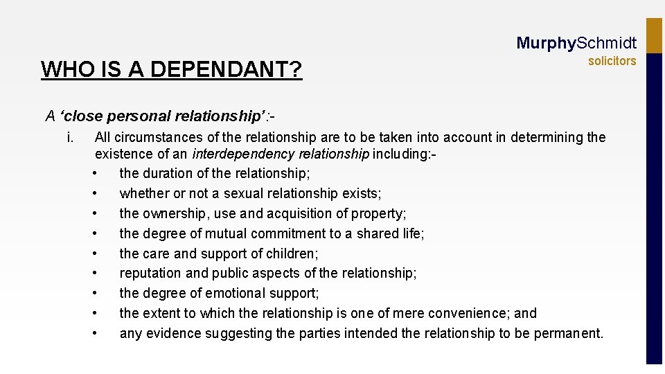 Murphy. Schmidt WHO IS A DEPENDANT? solicitors A ‘close personal relationship’: i. All circumstances