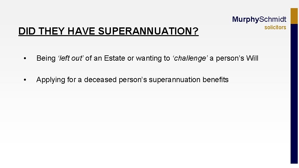 Murphy. Schmidt DID THEY HAVE SUPERANNUATION? • Being ‘left out’ of an Estate or
