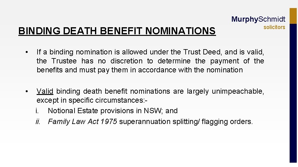 Murphy. Schmidt BINDING DEATH BENEFIT NOMINATIONS solicitors • If a binding nomination is allowed