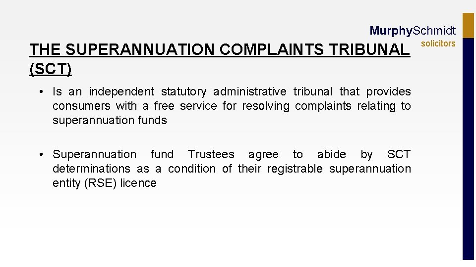 Murphy. Schmidt THE SUPERANNUATION COMPLAINTS TRIBUNAL (SCT) • Is an independent statutory administrative tribunal