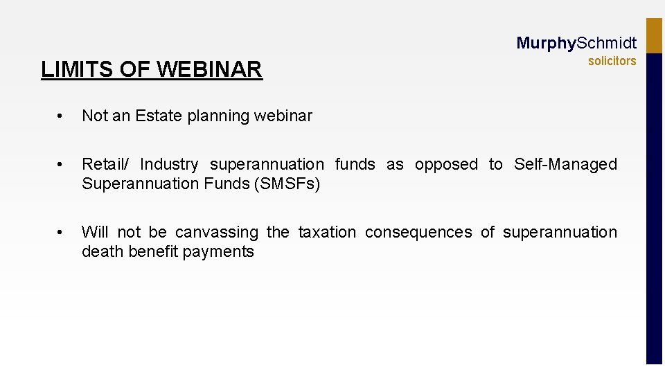 Murphy. Schmidt LIMITS OF WEBINAR solicitors • Not an Estate planning webinar • Retail/
