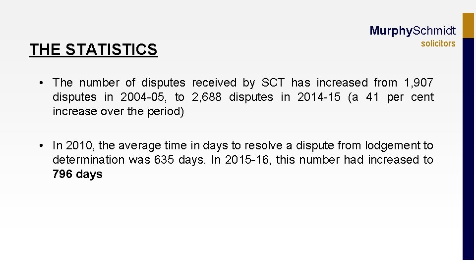 Murphy. Schmidt THE STATISTICS solicitors • The number of disputes received by SCT has
