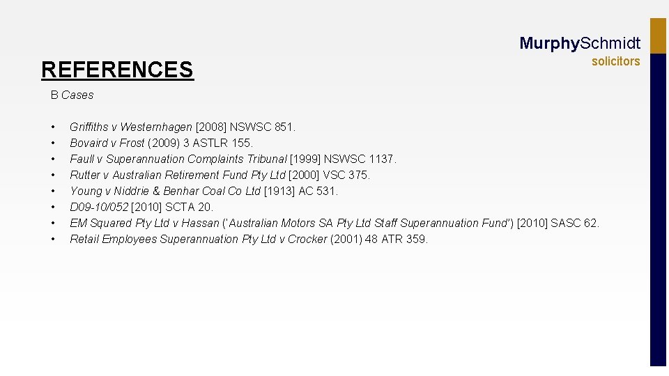 Murphy. Schmidt REFERENCES solicitors B Cases • • Griffiths v Westernhagen [2008] NSWSC 851.