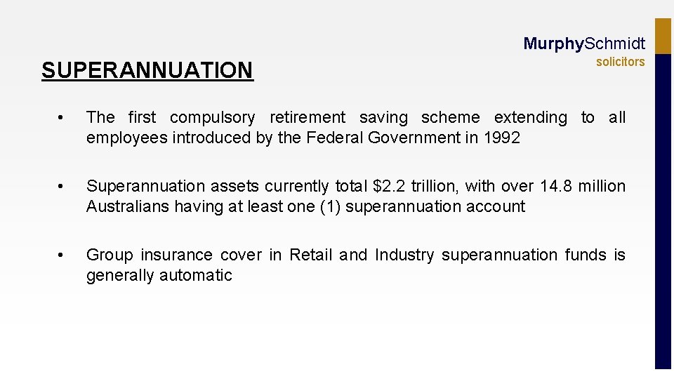 Murphy. Schmidt SUPERANNUATION solicitors • The first compulsory retirement saving scheme extending to all