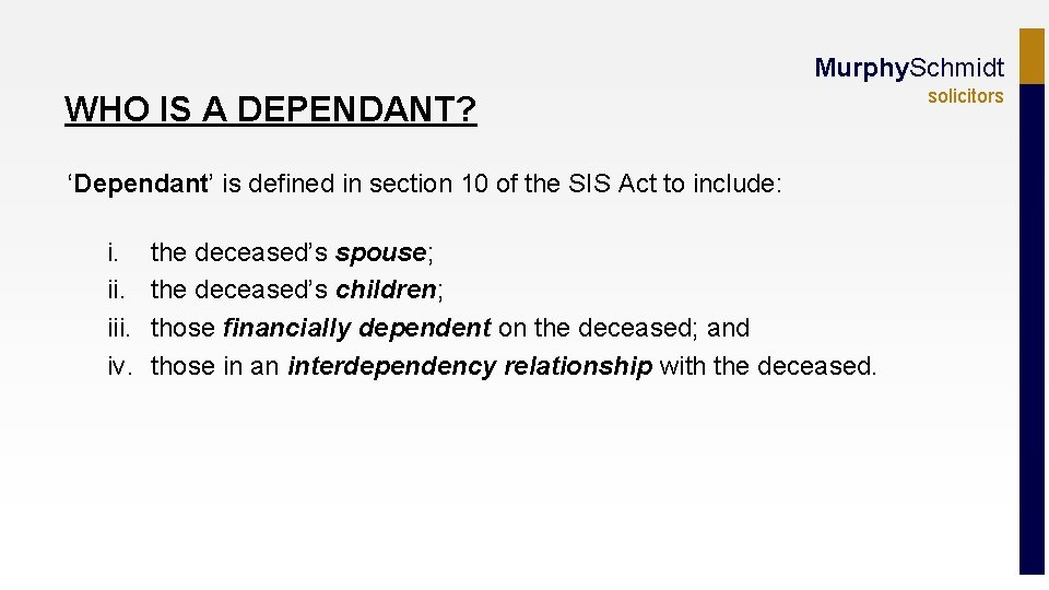 Murphy. Schmidt WHO IS A DEPENDANT? ‘Dependant’ is defined in section 10 of the