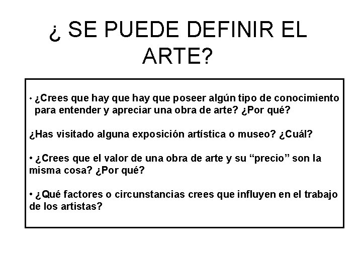 ¿ SE PUEDE DEFINIR EL ARTE? • ¿Crees que hay que poseer algún tipo