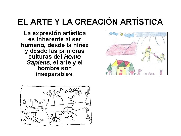 EL ARTE Y LA CREACIÓN ARTÍSTICA La expresión artística es inherente al ser humano,