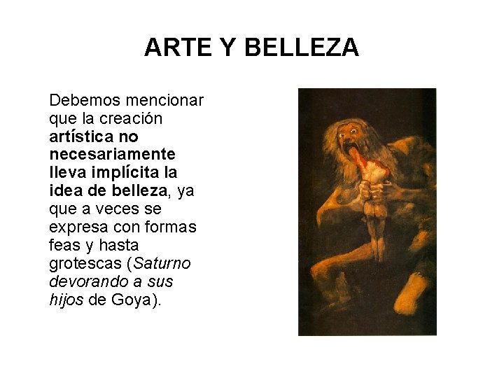 ARTE Y BELLEZA Debemos mencionar que la creación artística no necesariamente lleva implícita la