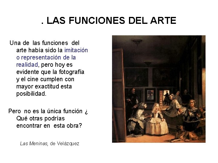 . LAS FUNCIONES DEL ARTE Una de las funciones del arte había sido la