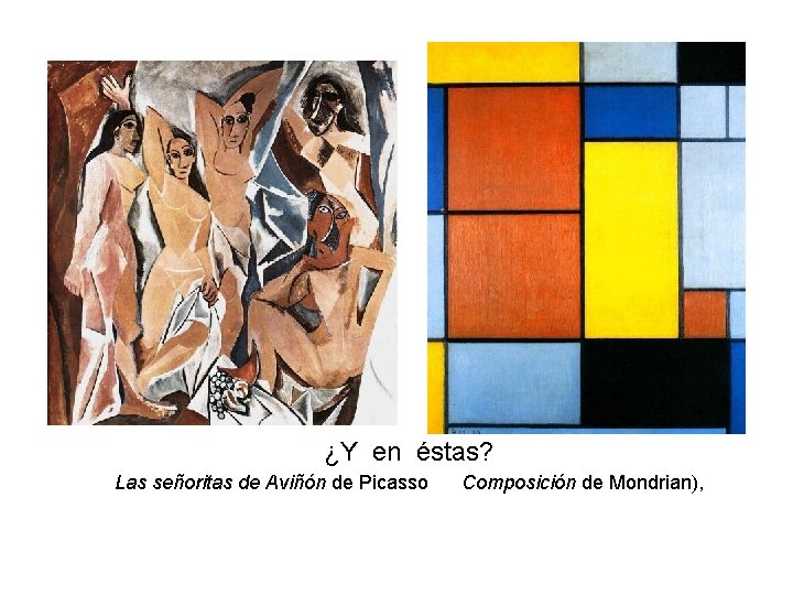 ¿Y en éstas? Las señoritas de Aviñón de Picasso Composición de Mondrian), 