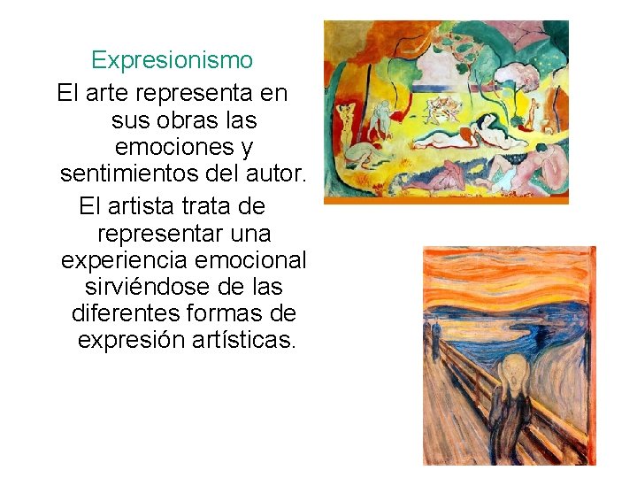 Expresionismo El arte representa en sus obras las emociones y sentimientos del autor. El
