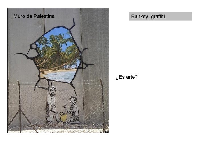 Muro de Palestina Banksy, graffiti. ¿Es arte? 