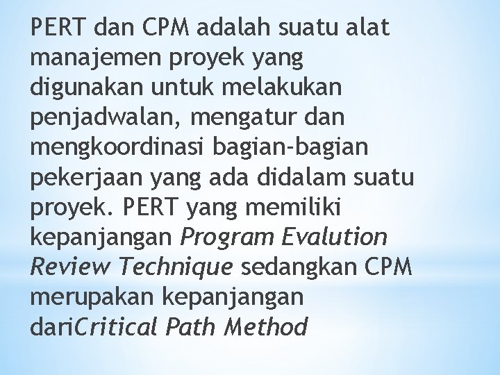 PERT dan CPM adalah suatu alat manajemen proyek yang digunakan untuk melakukan penjadwalan, mengatur