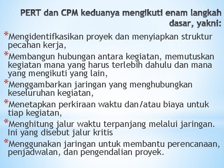 *Mengidentifkasikan proyek dan menyiapkan struktur pecahan kerja, *Membangun hubungan antara kegiatan, memutuskan kegiatan mana