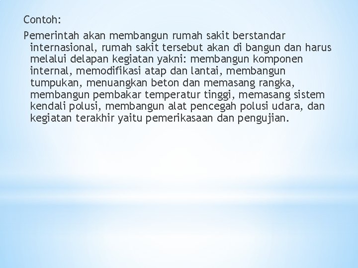 Contoh: Pemerintah akan membangun rumah sakit berstandar internasional, rumah sakit tersebut akan di bangun