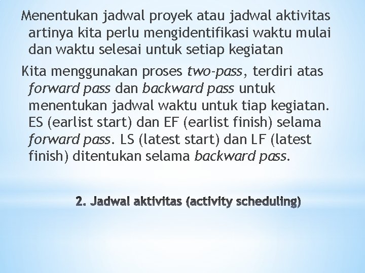 Menentukan jadwal proyek atau jadwal aktivitas artinya kita perlu mengidentifikasi waktu mulai dan waktu