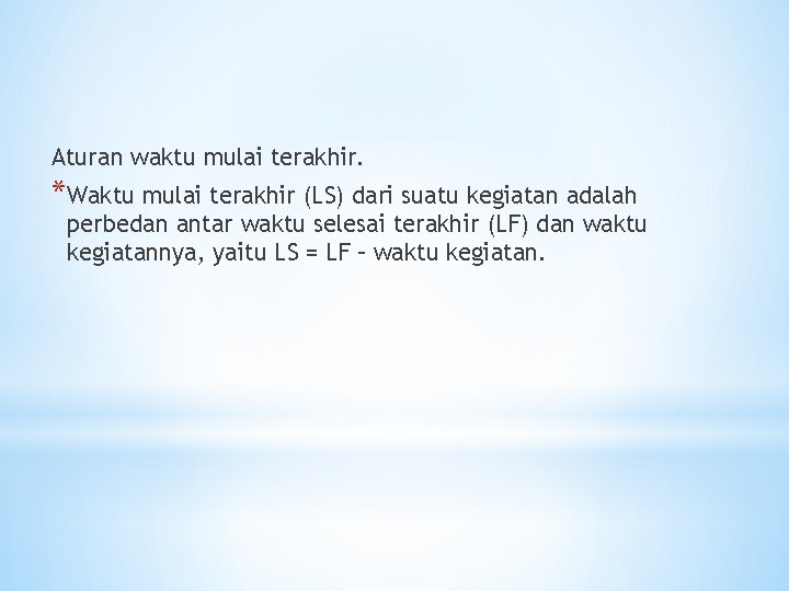 Aturan waktu mulai terakhir. *Waktu mulai terakhir (LS) dari suatu kegiatan adalah perbedan antar