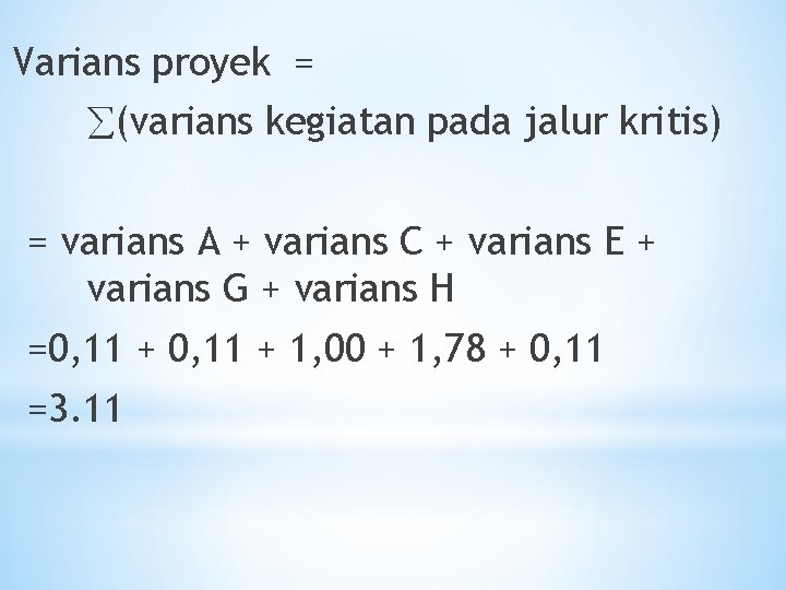 Varians proyek = (varians kegiatan pada jalur kritis) = varians A + varians C