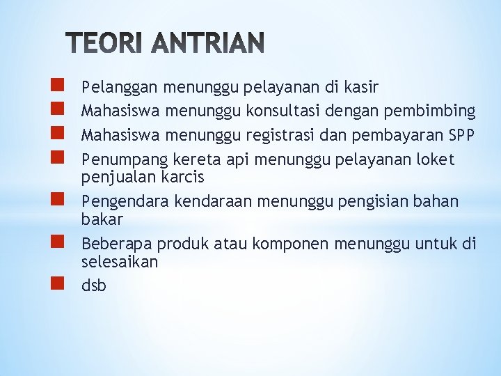 n n n n Pelanggan menunggu pelayanan di kasir Mahasiswa menunggu konsultasi dengan pembimbing