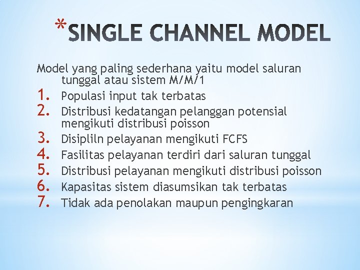 * Model yang paling sederhana yaitu model saluran tunggal atau sistem M/M/1 1. Populasi